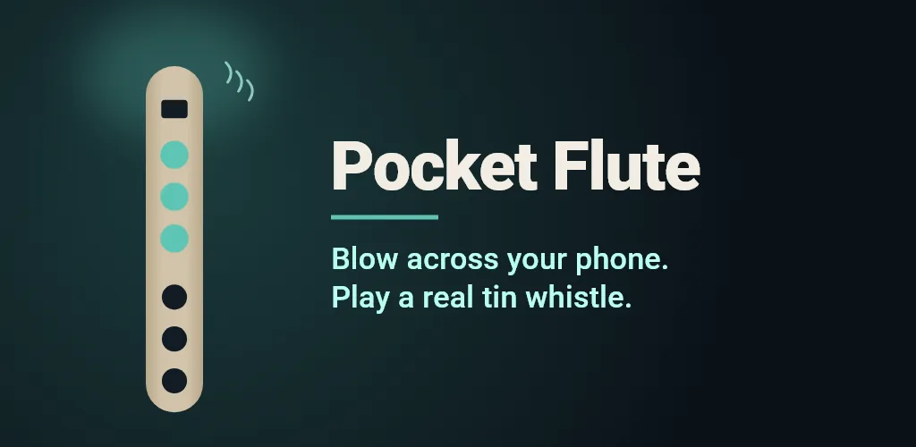 Pocket Flute feature graphic: Blow across your phone. Play a real tin whistle.